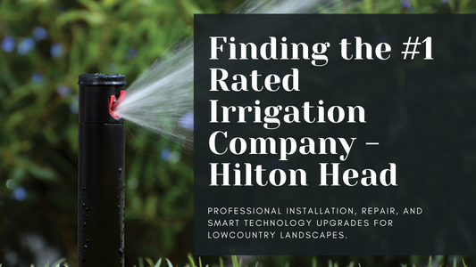 #1 Rated Hilton Head irrigation Company